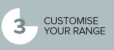 Customise your range